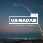 UX RADAR la veille globale UX rEPUBLIC